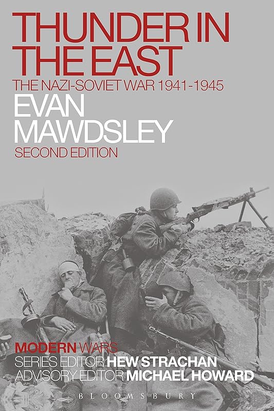 Thunder in the East: The Nazi-Soviet War 1941-1945 (Modern Wars) by Evan Mawdsley