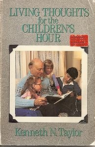 Living Thoughts for the Children's Hour by Kenneth N. Taylor