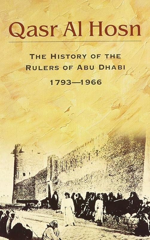 Qasr Al Hosn: The History of the Rulers of Abu Dhabi 1793-1966 by unknown author