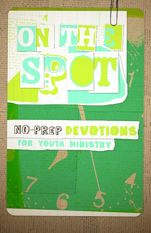 On the Spot: No-Prep Devotions for Youth Ministry by Group Publishing