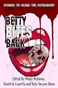 Betty Bites Back: Stories to Scare the Patriarchy
