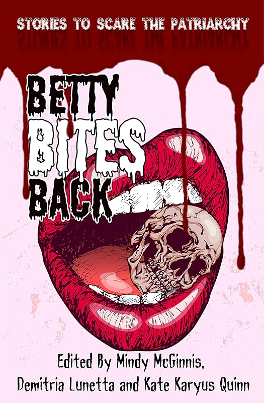 Betty Bites Back: Stories to Scare the Patriarchy by Demitria Lunetta