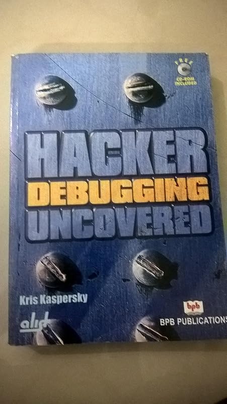 Hacker Debugging Uncovered (Uncovered Series) by Kris Kaspersky