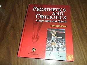 Prosthetics and Orthotics: Lower Limb and Spine by Ron Seymour