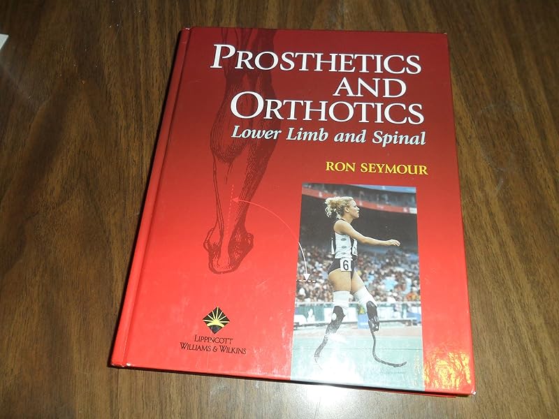 Prosthetics and Orthotics: Lower Limb and Spine by Ron Seymour