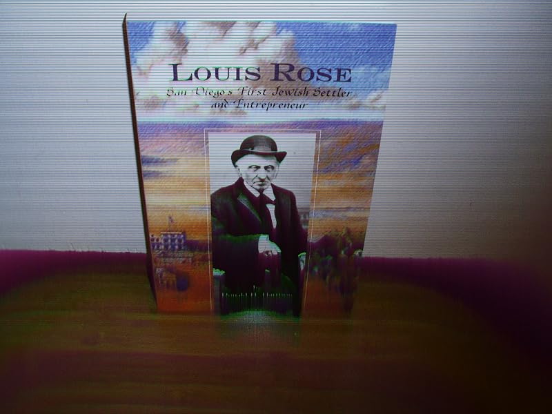 Louis Rose, San Diego's First Jewish Settler and Entrepreneur by Donald H Harrison