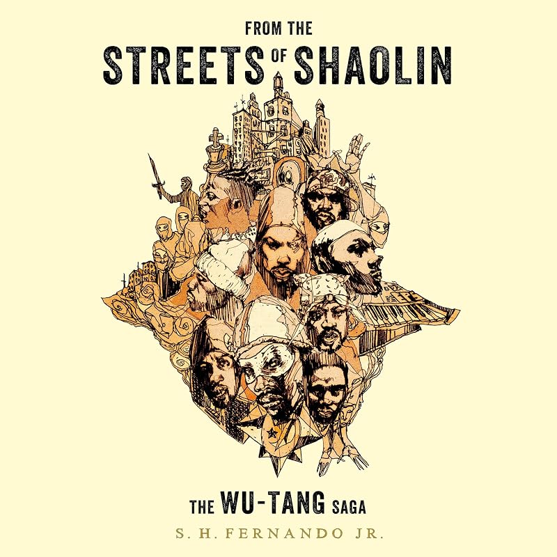 From the Streets of Shaolin: The Wu-Tang Saga by S. H. Fernando Jr.