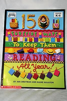 150 Surefire Ways to Keep Them Reading All Year