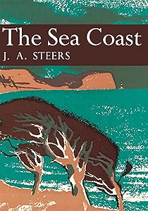The Sea Coast (Collins New Naturalist Library, Book 25) by J. A. Steers