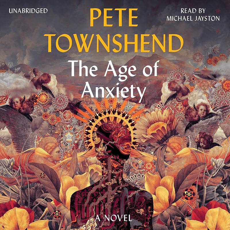 The Age of Anxiety: A Novel by Pete Townshend