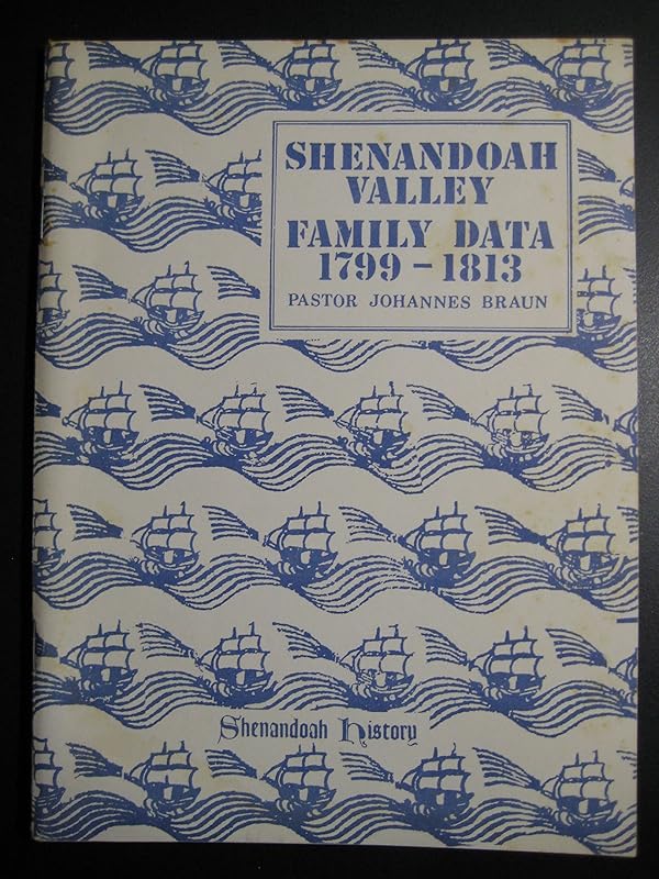 Shenandoah Valley Family Data 1799-1813 by Johannes Braun