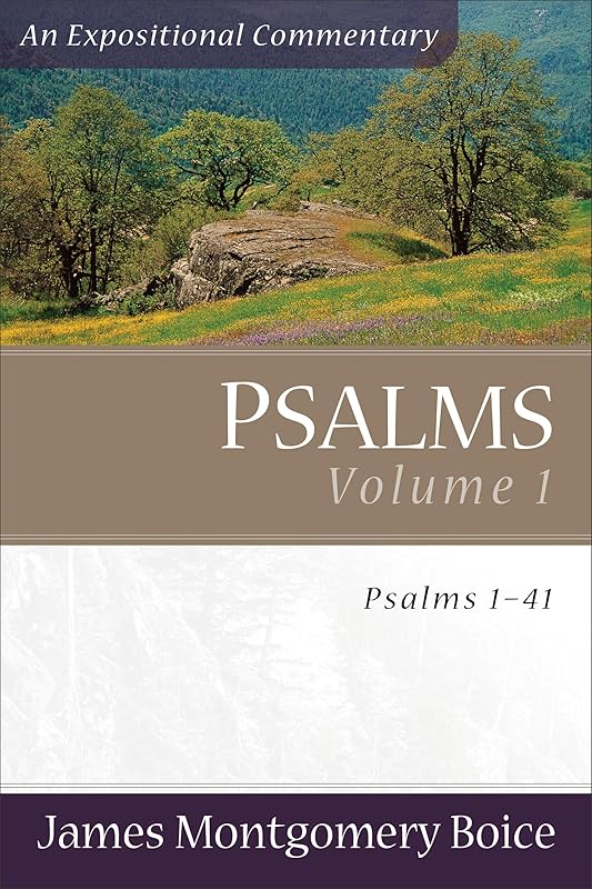 Psalms Voume 1: Psalms 1-41 (An Expositional Commentary) by James Montgomery Boice