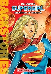Supergirl: Daughter of Krypton (Backstories)