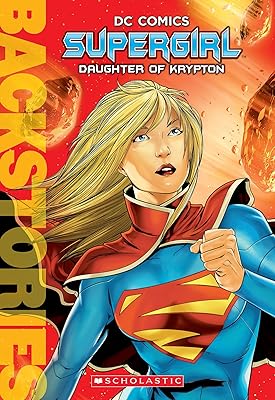 Supergirl: Daughter of Krypton (Backstories)