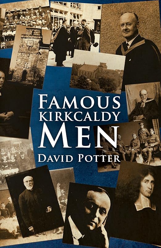 Famous Kirkcaldy Men by David Potter