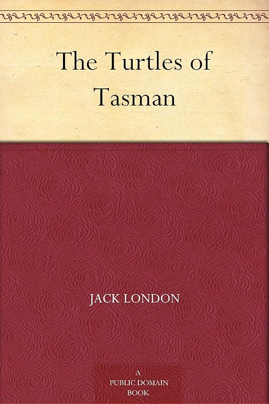 The Turtles of Tasman by Jack London