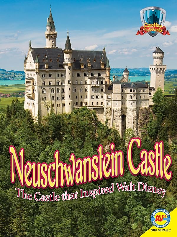 Neuschwanstein Castle: The Castle That Inspired Walt Disney (Castles of the World) by Jennifer Howse