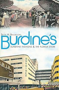 Burdine's: Sunshine Fashions & the Florida Store (Landmarks) by Seth H. Bramson