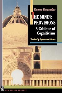 The Mind's Provisions: A Critique of Cognitivism by Vincent Descombes