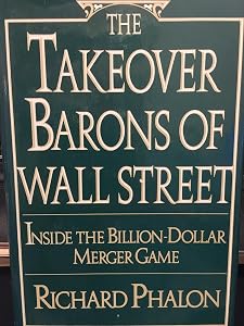 The Takeover Barons of Wall Street: Inside the Billion-dollar Merger Game