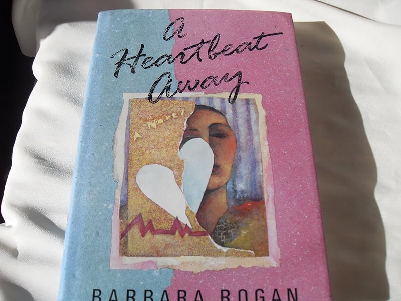 A Heartbeat Away: A Novel by Barbara Rogan
