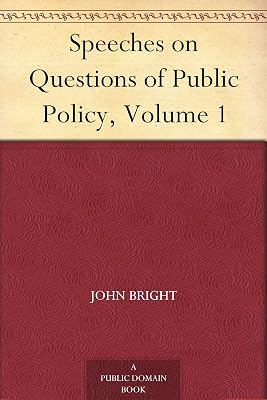 Speeches on Questions of Public Policy, Volume 1