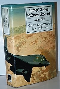 United States Military Aircraft Since 1909 by Gordon Swanborough & Peter M Bowers: