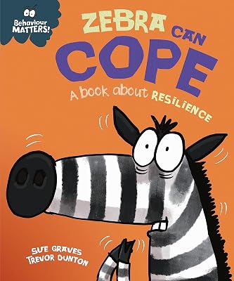 Zebra Can Cope - A book about resilience Behaviour Matters Sue Graves