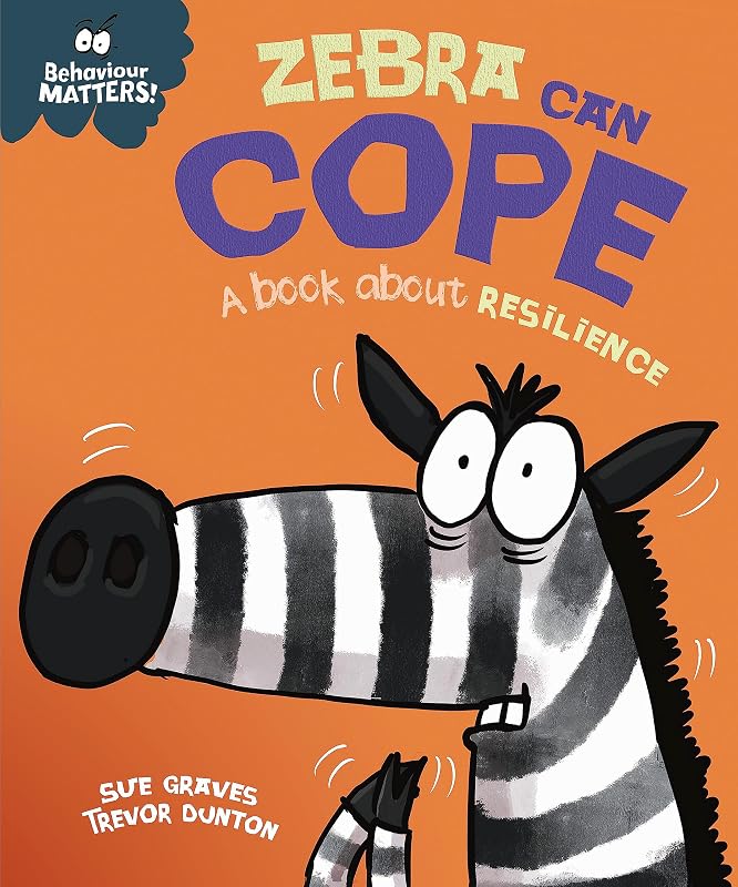 Zebra Can Cope - A book about resilience Behaviour Matters Sue Graves by Sue Graves