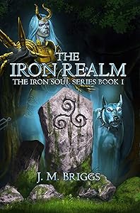 The Iron Realm: A new adult urban and historical fantasy adventure (The Iron Soul Series, Book 1) by J.M. Briggs