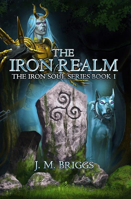 The Iron Realm: A new adult urban and historical fantasy adventure (The Iron Soul Series, Book 1) by J.M. Briggs