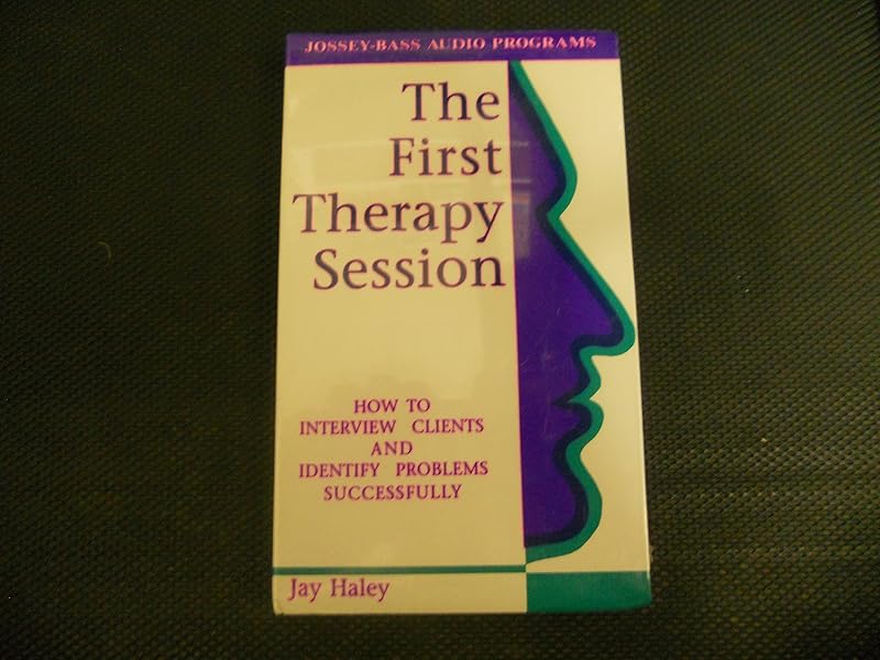 The First Therapy Session: How to Interview Clients and Identify Problems Successfully (Social and Behavioral Science Series/Audio Cassettes) by Jay Haley