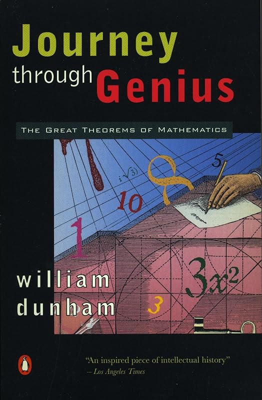Journey through Genius: The Great Theorems of Mathematics by William Dunham