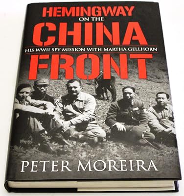 Hemingway on the China Front: His WWII Spy Mission with Martha Gellhorn