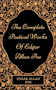 The Complete Poetical Works Of Edgar Allan Poe: By Edgar Allan Poe : Illustrated