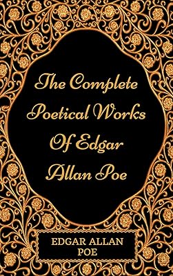 The Complete Poetical Works Of Edgar Allan Poe: By Edgar Allan Poe : Illustrated