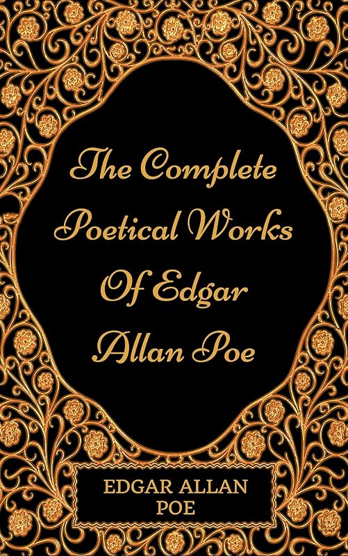 The Complete Poetical Works Of Edgar Allan Poe: By Edgar Allan Poe : Illustrated by Edgar Allan Poe