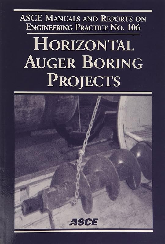Horizontal Auger Boring Projects (ASCE MANUAL AND REPORTS ON ENGINEERING PRACTICE) by American Society of Civil Engineers