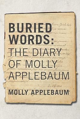 Buried Words: The Diary of Molly Applebaum (The Azrieli Series of Holocaust Survivor Memoirs Book 38)