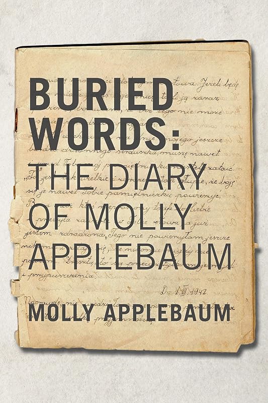Buried Words: The Diary of Molly Applebaum (The Azrieli Series of Holocaust Survivor Memoirs Book 38) by Molly Applebaum