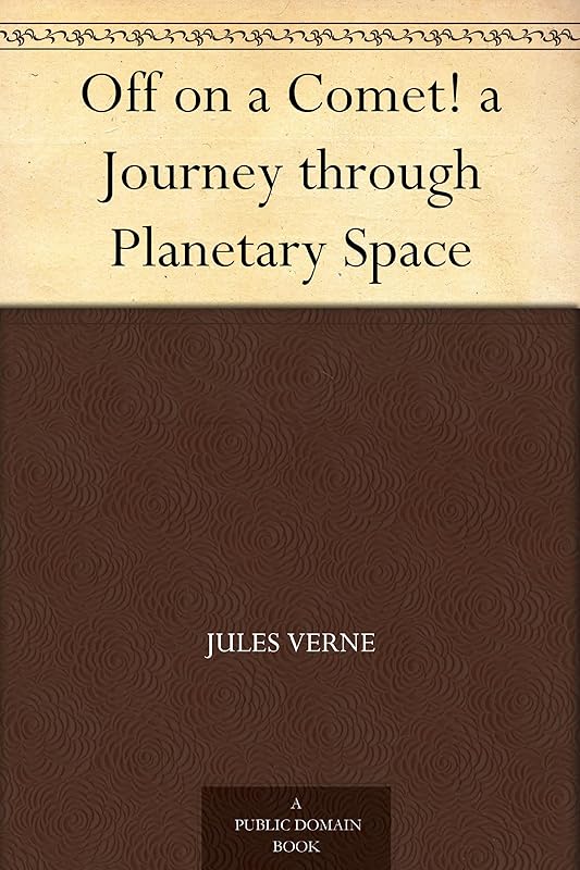 Off on a Comet! a Journey through Planetary Space by Jules Verne