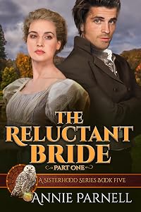 The Reluctant Bride - Book One (Sisterhood Series) by Annie Parnell