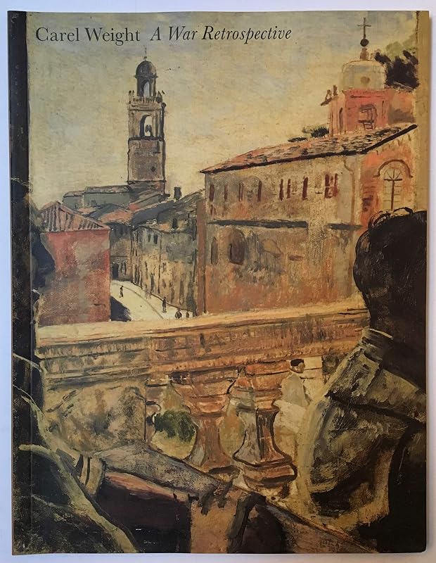 Carol Weight: A War Retrospective by Carel Weight
