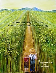 Mountain High Pharms Hemp and Cannabis Cooking by Anne Ott