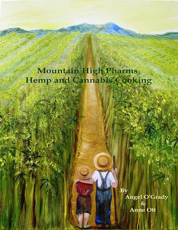 Mountain High Pharms Hemp and Cannabis Cooking by Anne Ott