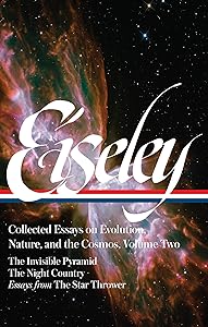 Loren Eiseley: Collected Essays on Evolution, Nature, and the Cosmos Vol. 2 (LOA #286): The Invisible Pyramid, The Night Country, essays from The Star ... (Library of America Loren Eiseley Edition) by Loren Eiseley