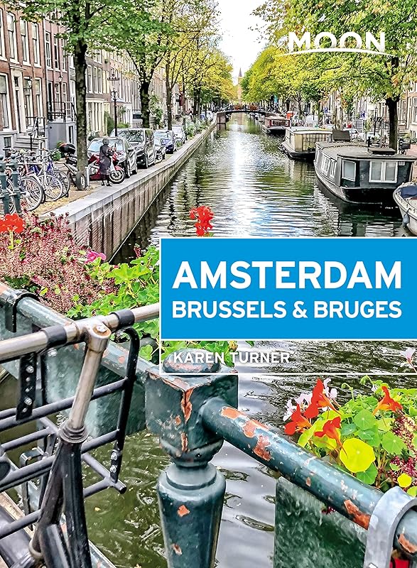Moon Amsterdam, Brussels & Bruges (Travel Guide) by Karen Turner