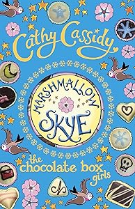 Chocolate Box Girls: Marshmallow Skye by Cathy Cassidy