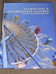 Elementary & Intermediate Algebra with Trigonometry Custom Edition for the College of Southern Maryl