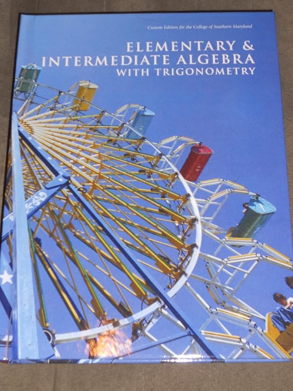 Elementary & Intermediate Algebra with Trigonometry Custom Edition for the College of Southern Maryl by Michael Sullivan III